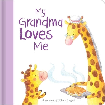My Grandma Loves Me: Hardcover Board Book by Gregori, Giuliana