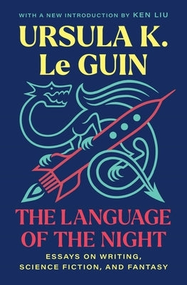 The Language of the Night: Essays on Writing, Science Fiction, and Fantasy by Le Guin, Ursula K.