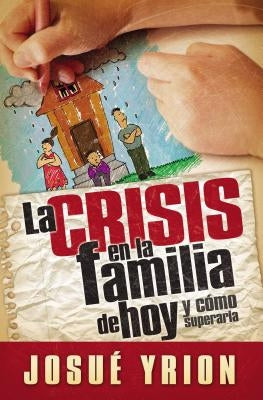 La Crisis En La Familia de Hoy by Yrion, JosuÃ©