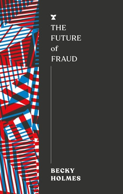 The Future of Fraud by Holmes, Becky