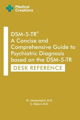 DSM-5-TR A Concise and Comprehensive Guide to Psychiatric Diagnosis based on the DSM-5-TR: Desk Reference by MastenbjÃ¶rk, M.
