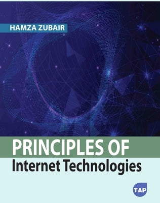 Principles of Internet Technologies by Zubair, Hamza