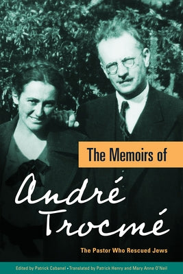 The Memoirs of André Trocmé: The Pastor Who Rescued Jews by Trocm&#195;&#169;, Andr&#195;&#169;
