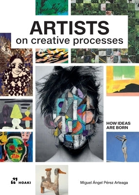 Artists on Creative Processes by Arteaga, Miguel ?ngel