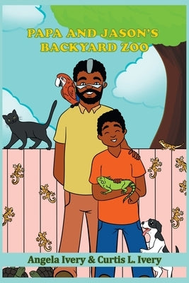 Papa and Jason's Backyard Zoo by Ivery, Angela