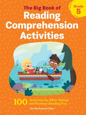 The Big Book of Reading Comprehension Activities, Grade 5: 100 Activities for After-School and Summer Reading Fun by Richmond Fisher, Ann