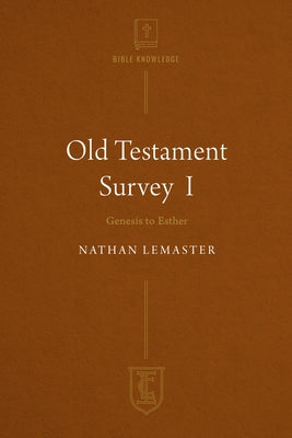 Old Testament Survey I: Genesis to Esther by LeMaster, Nathan