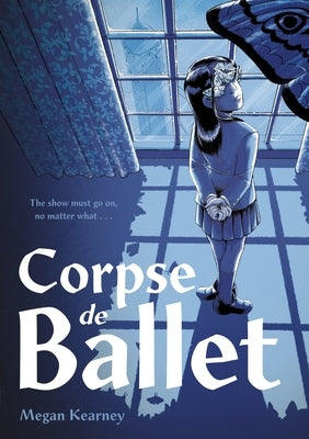 Corpse de Ballet: A Graphic Novel by Kearney, Megan