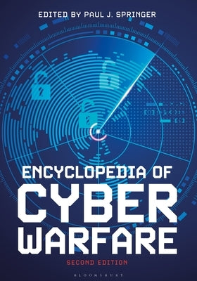 Encyclopedia of Cyber Warfare by Springer, Paul J.