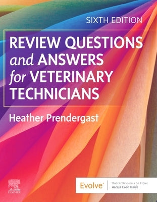 Review Questions and Answers for Veterinary Technicians by Prendergast, Heather