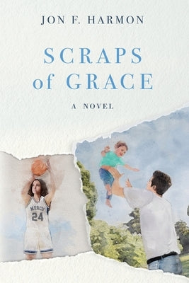 Scraps of Grace by Harmon, Jon F.