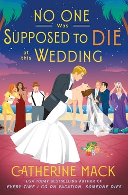 No One Was Supposed to Die at This Wedding by Mack, Catherine