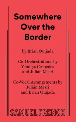 Somewhere Over the Border by Quijada, Brian