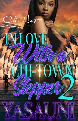 In Love With A Chi-Town Stepper 2: An Urban Romance: Finale by Yasauni