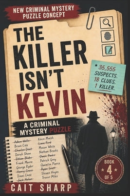 The Killer Isn't Kevin: 35,555 Suspects 18 Clues 1 Killer by Sharp, Cait
