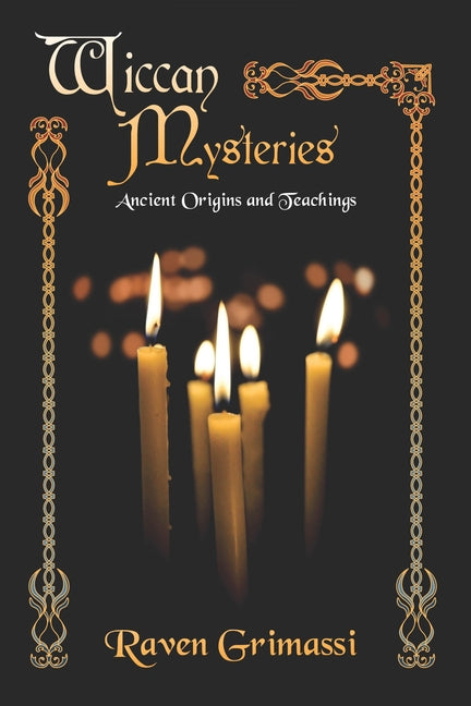 Wiccan Mysteries: Ancient Origins & Teachings by Grimassi, Raven