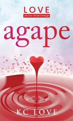 Agape: LOVE-Let Our Virtue Emerge by Love, Kc