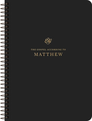 ESV Scripture Journal, Spiral-Bound Edition: Matthew (Paperback) by 