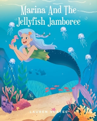 Marina and the Jellyfish Jamboree by Skates, Lauren