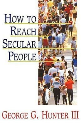 How to Reach Secular People by Hunter, George G.