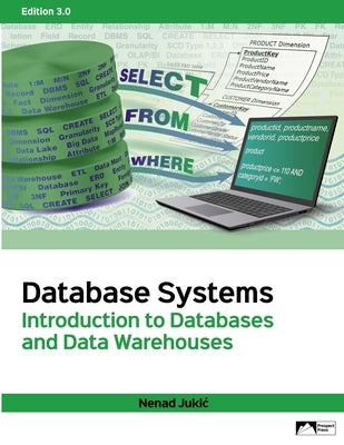 Database Systems: Introduction to Databases and Data Warehouses, Edition 3.0 by Jukic, Nenad