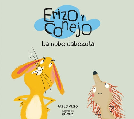 Erizo Y Conejo. La Nube Cabezota by Albo, Pablo