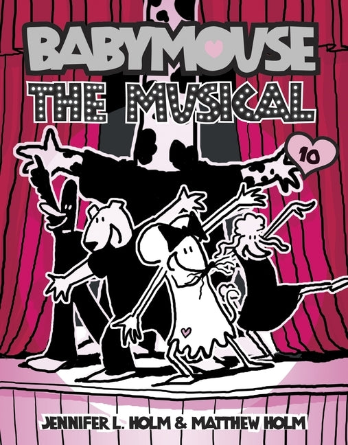 Babymouse #10: The Musical by Holm, Jennifer L.