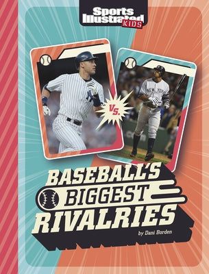 Baseball's Biggest Rivalries by Borden, Dani