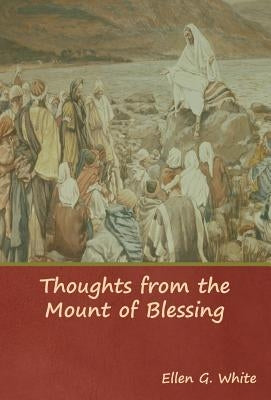 Thoughts from the Mount of Blessing by White, Ellen G.