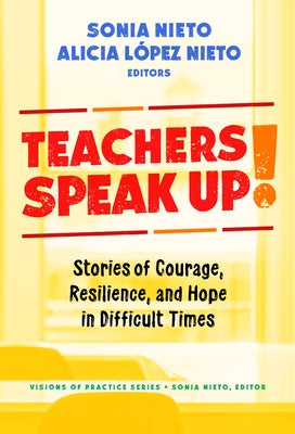Teachers Speak Up!: Stories of Courage, Resilience, and Hope in Difficult Times by L&#243;pez Nieto, Alicia