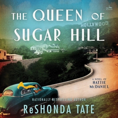 The Queen of Sugar Hill: A Novel of Hattie McDaniel by Tate, Reshonda