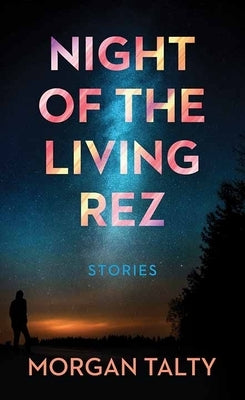 Night of the Living Rez by Talty, Morgan