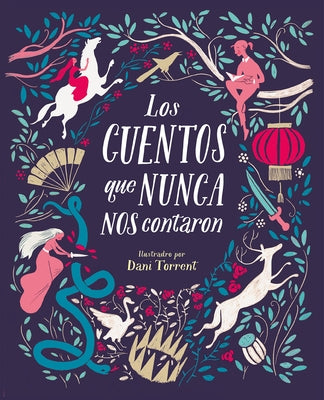 Los Cuentos Que Nunca Nos Contaron = The Stories They Never Told Us by Sayalero, Myriam