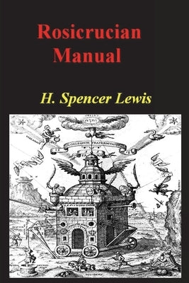 Rosicrucian Manual by Lewis, H. Spencer