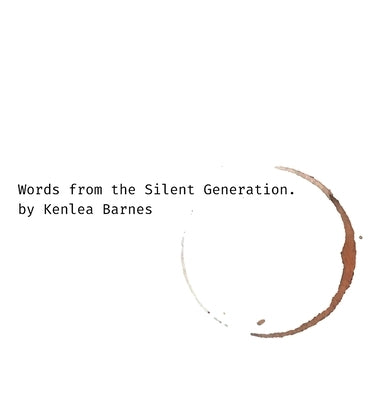 Words from the Silent Generation by Barnes, Kenlea