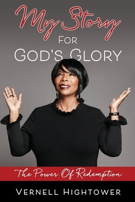 My story For God's Glory: The Power Of Redemption by Hightower, Vernell