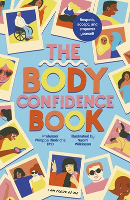 The Body Confidence Book: Respect, Accept and Empower Yourself by Diedrichs, Phillippa