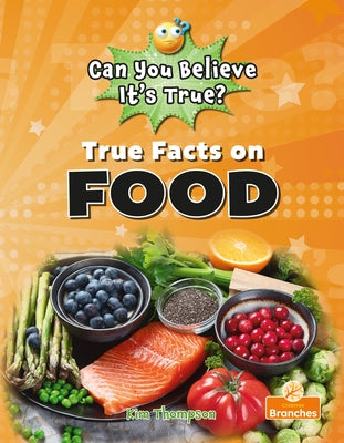 True Facts on Food by Thompson, Kim