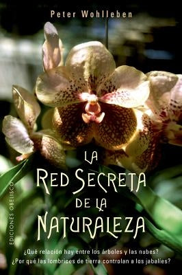 Red Secreta de la Naturaleza, La by Wohlleben, Peter