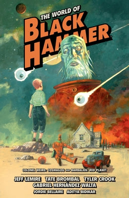 The World of Black Hammer Omnibus Volume 3 by Lemire, Jeff
