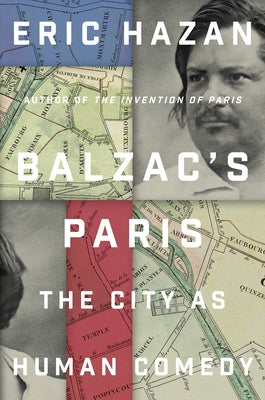 Balzac's Paris: The City as Human Comedy by Hazan, Eric