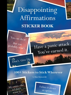 Disappointing Affirmations Sticker Book: 100+ Stickers to Stick Wherever by Tarnowski, Dave