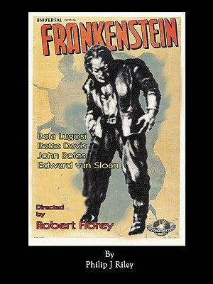 Robert Florey's Frankenstein Starring Bela Lugosi by Riley, Philip J.