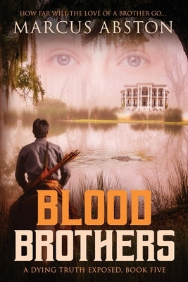 Blood Brothers (A Dying Truth Exposed, Book Five) by Abston, Marcus