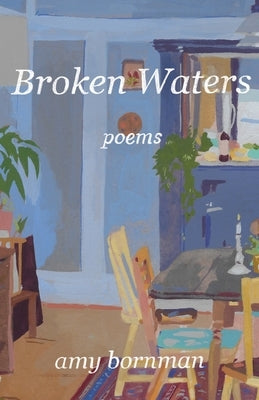 Broken Waters: Poems by Bornman, Amy