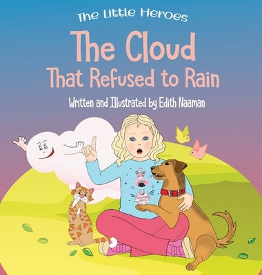 The Cloud That Refused to Rain: An inspiring story about friendship, mutual support and leadership For Ages 2-8 by Naaman, Edith