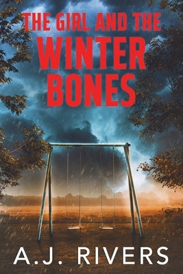 The Girl and the Winter Bones by Rivers, A. J.