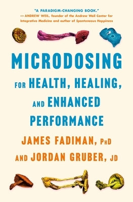 Microdosing for Health, Healing, and Enhanced Performance by Fadiman, James