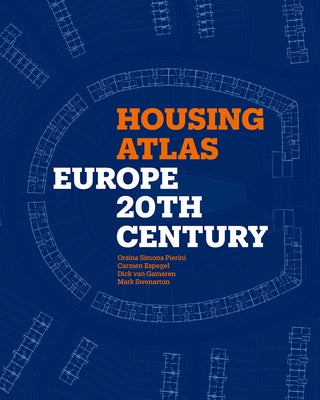 Housing Atlas: Europe - 20th Century by Pierini, Orsina Simona