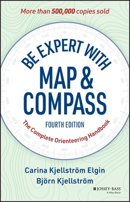 Be Expert with Map and Compass: The Complete Orienteering Handbook by Elgin, Carina